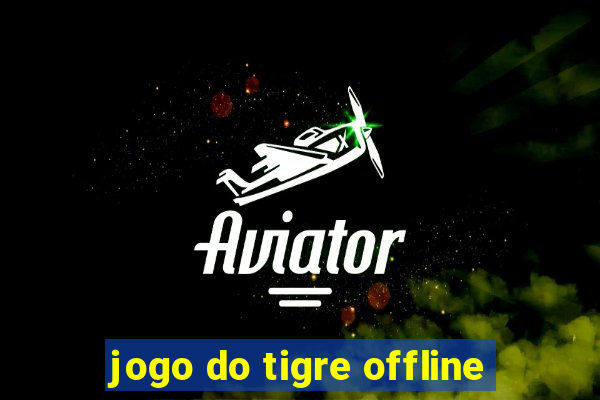 jogo do tigre offline